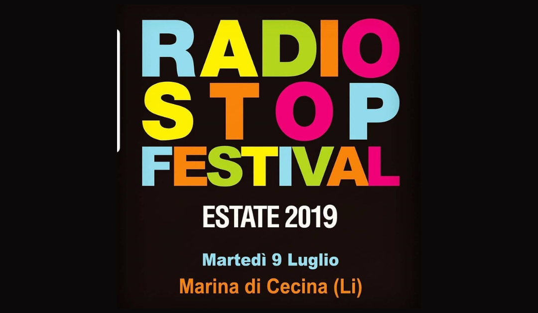 Radio Stop festival 9 luglio 2019 a Cecina